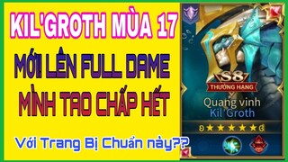 Kil'groth mùa 17 | Cách lên đồ và bảng ngọc Kil'groth mùa 17 full dame mạnh nhất Liên quân Mobile