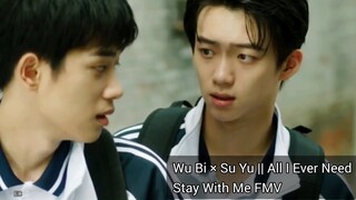 Wu Bi & Su Yu || All I Ever Need ~ CBL [ Stay With Me FMV 1×6 ]