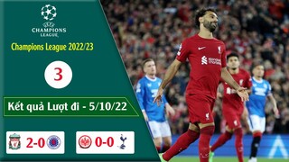 Kết quả Cúp C1 châu âu 22/23 Vòng 3 Lượt Đi, Bảng xếp hạng Champions League 22/23