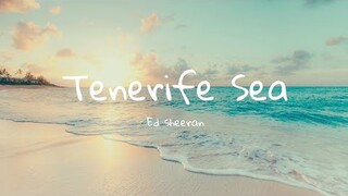 Tenerife Sea - Ed Sheeran | Aesthetic Lyrics