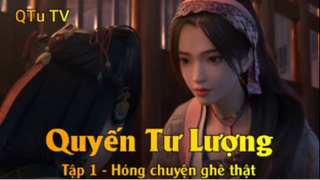 Quyến Tư Lượng Tập 1 - Hóng chuyện ghê thật