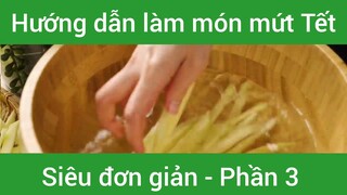 Hướng dẫn làm món mứt Tết siêu đơn giản #3