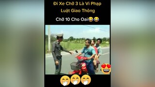 đi xe chở 3 là đi pháp luật giao thông chỡ 10 là không phạm luật 😂😂funny funnyvideos sucobatngo hài hàihước hàivl trend top 5g