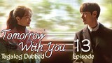 Tomorrow With You Ep 13 Tagalog Dubbed HD 720p