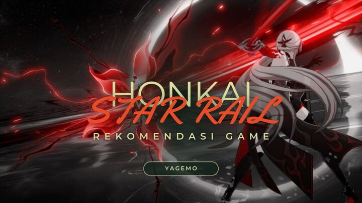 HONKAI STAR RAIL || REKOMENDASI GAME