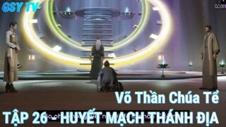 Võ Thần Chúa Tể Tập 26 - Huyết Mạch Thánh Địa!