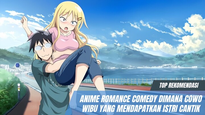 Rekomendasi anime RomCom dimana cowo wibu yang mendapatkan istri cantik