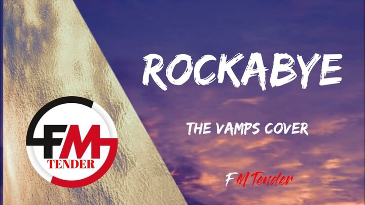 Rockabye - Clean Bandit (The Vamps Cover) (Lyrics)