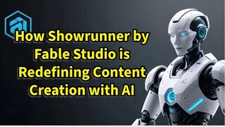 How Showrunner by Fable Studio is Redefining Content Creation with AI