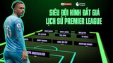 Siêu đội hình ĐẮT GIÁ NHẤT lịch sử Premier League