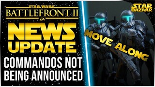 Clone Commandos NOT Being Announced For Battlefront 2 | Battlefront 2 Update