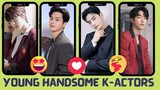 MY TOP 10 YOUNG HANDSOME K-ACTORS 2022