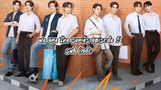 we are the series episode 5 sub indo