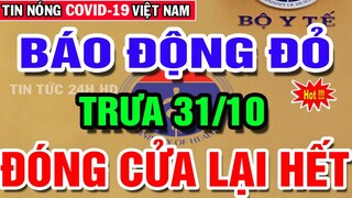 Tin Tức Covid-19 Mới Nhất Hôm Nay 31/10 | Dịch Virus Corona Việt Nam Hôm Nay