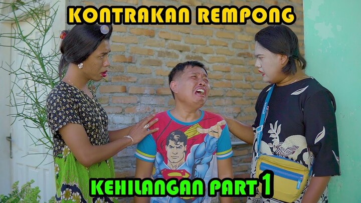 KEHILANGAN PART 1 || KONTRAKAN REMPONG EPISODE 409