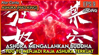 RAJA ASHURA MEMBANTAI BUDHA RU LAI TERKUAT !! - Alur Cerita Donghua Ashura Mad King Ep 9 ENDING