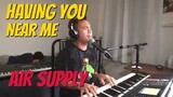 HAVING YOU NEAR ME - Air Supply (Cover by Bryan Magsayo - Online Request)