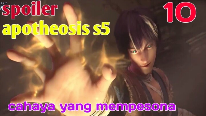 Spoiler Apotheosis S5 Part 10 : Cahaya Yang Mempesona