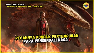 PECAHNYA PERTEMPURAN KELUARGA PENGENDALI NAGA❗| Alur Cerita Film House of The Dragon Season 2