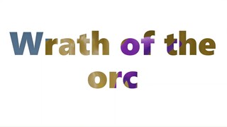 Wrath of the Orc