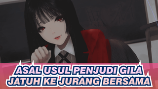 Asal Usul Penjudi Gila |Jatuh ke jurang bersama