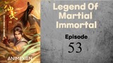 The legend Of Martial Immortal ● Eps 53 HD