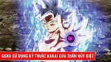 Goku sở hữu kĩ thuật Hakai - kĩ thuật mạnh mẽ