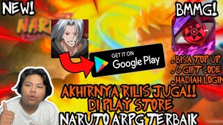 AKHIRNYA GAME NARUTO ARPG TERBAIK DI ADROID RILIS DI PLAYSTORE GLOBAL BISA TU ADA 6 GIFTCODENYA JUGA