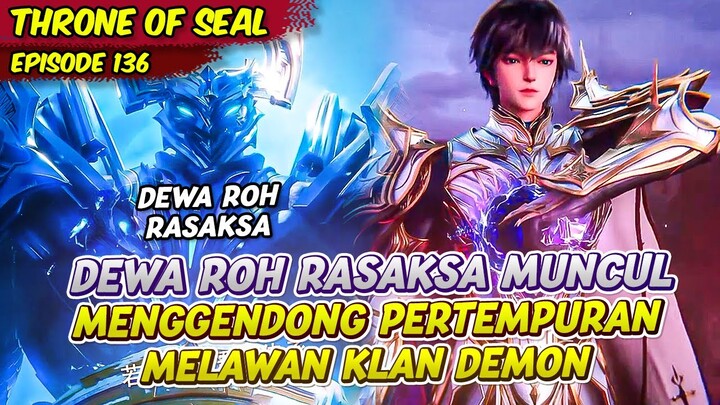 DEWA ROH RASAKSA DATANG MENGGEDONG TEAM HAO CHEN | THRONE OF SEAL | EPS 136