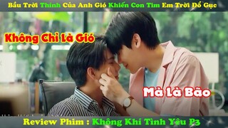 Review Phim Đam Mỹ : Bầu Trời Thính Của Anh Gió Khiến Con Tim Em Trời Đổ Gục | Không Khí Tình Yêu P3