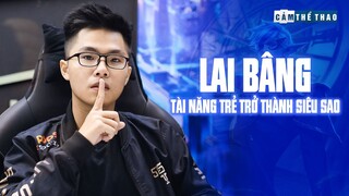 LAI BÂNG – TÀI NĂNG TRẺ TRỞ THÀNH SIÊU SAO | NGÔI SAO ESPORTS