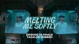 Melting Me Softly Episode 10 Finale Tagalog Dubbed