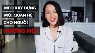 Cách xây dựng mối quan hệ cho người hướng nội