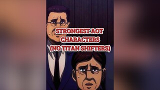 Strongest Aot Characters (Part 1) aot scout aotscouts fyp historia petra oluo hange theomaassen edi