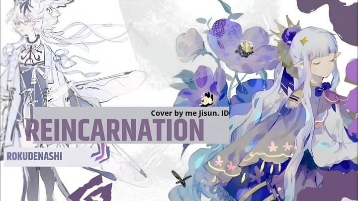 Reincarnation (リインカーネーション) Rokudenashi (ロクデナシ) Cover by Jisun.ID