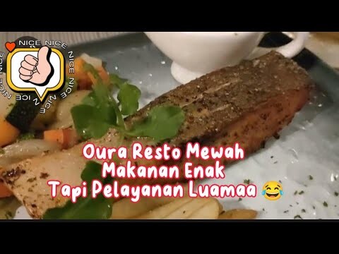 OURA Restoran Mewah, Makanan Enak Tapi Pelayanan Lambat