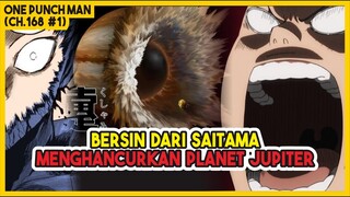 (Manga OPM 168 #1) | SUPER GOKIL!!! Bersin Saitama Membuat Planet Jupiter Hancur!!