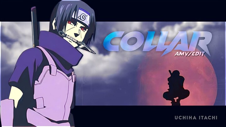 Sasuke Vs Itachi - Collar [AMV/EDIT]