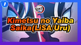 [Demon Slayer: Kimetsu no Yaiba/MAD] Saika(LiSA/Uru)_1