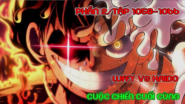 Luffy vs Kaido Cuộc Chiến Cuối Cùng (Phần 2/Tập 1058-1066) | Tóm Tắt Anime | One Piece Review