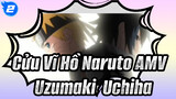 Cửu Vĩ Hồ Naruto AMV_2
Uzumaki & Uchiha