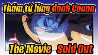 Thám tử lừng danh Conan|[Phim điện ảnh/Hoành tráng &Beat hòa âm Phức tạp] Sold Out