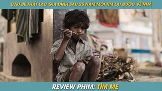 REVIEW PHIM ST | TÓM TẮT PHIM CẬU BÉ THẤT LẠC GIA ĐÌNH SAU 25 NĂM MỚI TÌM LẠI ĐƯỢC VỀ NHÀ