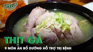 Thịt Gà - 9 Món Ăn Bổ Dưỡng Và Hỗ Trợ Trị Nhiều Bệnh | SKĐS