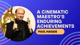 A Cinematic Maestro's Enduring Achievements - Paul Haggis