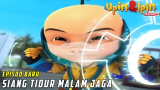 FULL Episod Baru Upin & Ipin Musim 15 - Siang Tidur Malam Jaga | Upin Ipin Terbaru 2022