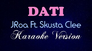 DATI - JRoa Ft. Skusta Clee [KARAOKE VERSION] DATI - Jroa & Skusta Clee (Quarantine Duet)