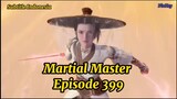 [Sub Indo] Martial Master Eps 399