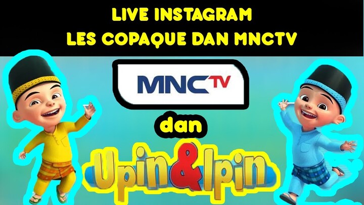 Live Instagram Upin & Ipin Bersama MNCTV