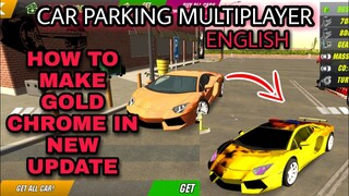 how to make gold chrome in new update of car parking multiplayer